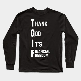 Thank God It's Financial Freedom Long Sleeve T-Shirt